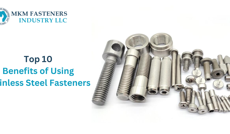 Top-10-Benefits-of-Using-Stainless-Steel-Fasteners