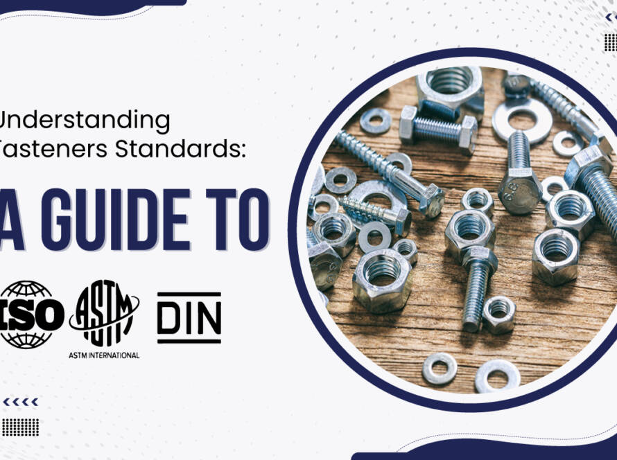 Understanding Fastener Standards A Guide to DIN ISO and ASTM