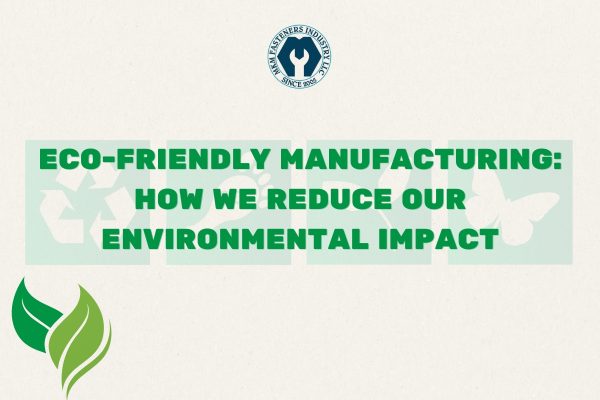 Eco-Friendly Manufacturing - How We Reduce Our Environmental Impact